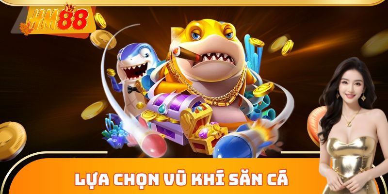 Lựa chọn vũ khí săn cá thông minh